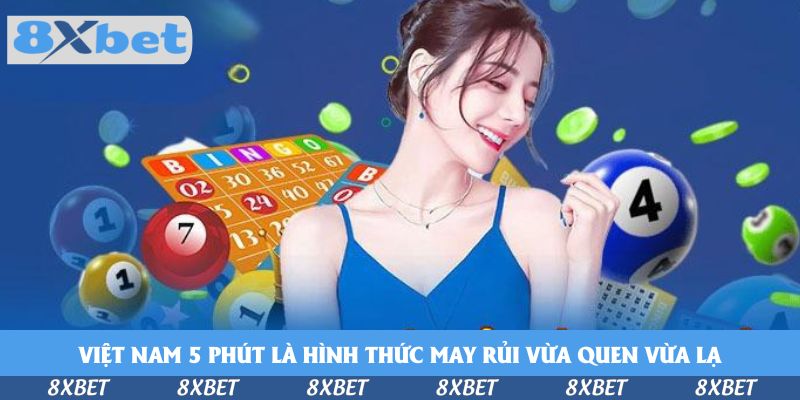 Việt Nam 5 phút là hình thức may rủi vừa quen vừa lạ